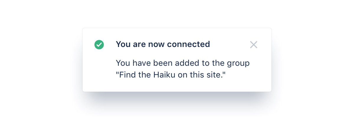 Example of a flag message with a green tick icon, the heading 'You are now connected', and the text describing a group the user is added to.